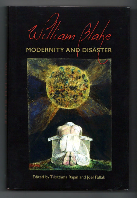 William Blake: Modernity and Disaster edited by Tilottama Rajan and Joel Faflak