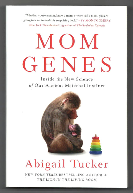 Mom Genes: Inside the New Science of Our Ancient Maternal Instinct by Abigail Tucker
