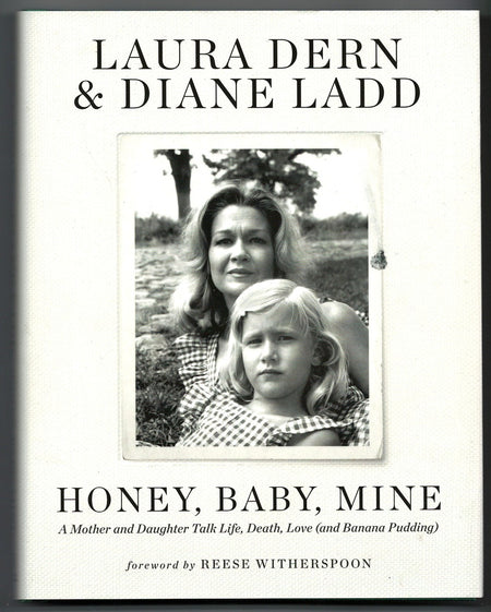 Honey, Baby, Mine: A Mother and Daughter Talk Life, Death, Love by Laura Dern and Diane Ladd