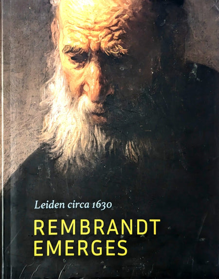 Leiden Circa 1630: Rembrandt Emerges by Jacquelyne N. Coutré