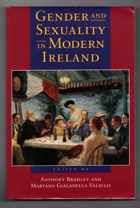 Gender and Sexuality in Modern Ireland edited by Anthony Bradley and Maryann Gialanella Valiulis