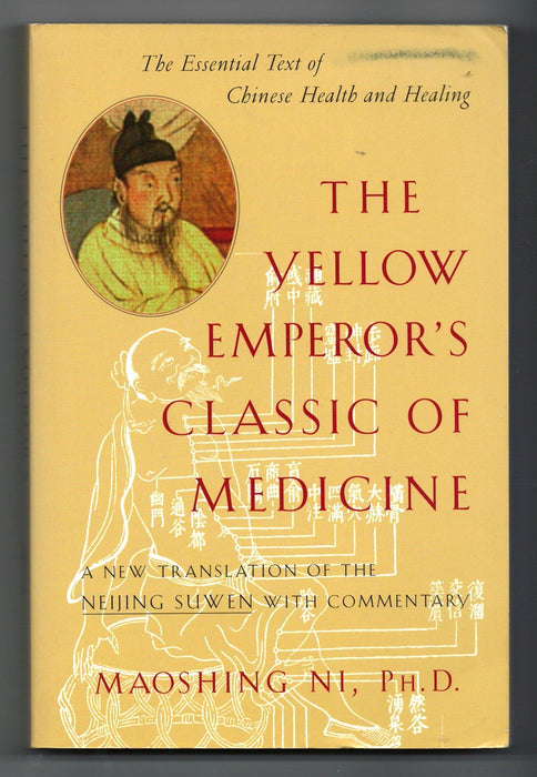 The Yellow Emperor's Classic of Medicine: A New Translation of the Neijing Suwen with Commentary by Maoshing Ni