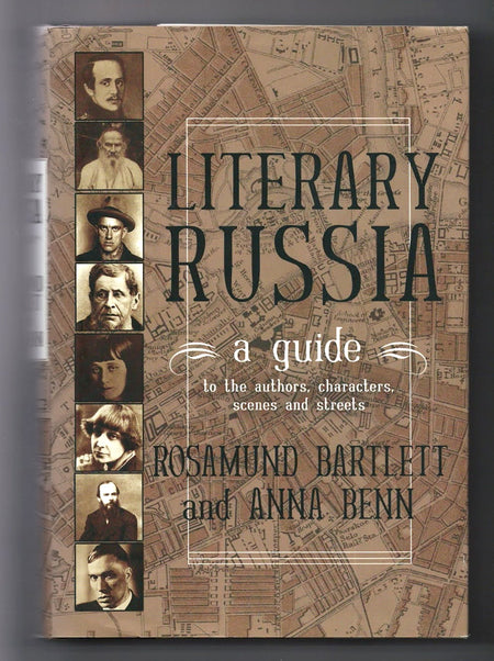 Literary Russia: A Guide by Rosamund Bartlett and Anna Benn