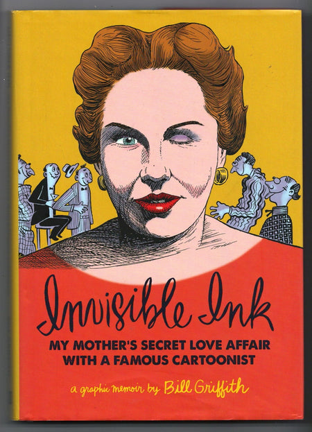 Invisible Ink: My Mother's Love Affair With A Famous Cartoonist by Bill Griffith