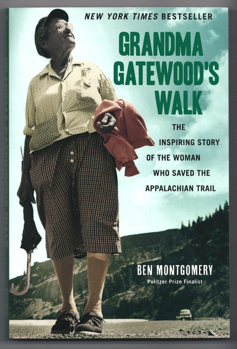 Grandma Gatewood's Walk: The Inspiring Story of the Woman Who Saved the Appalachian Trail by Ben Montgomery