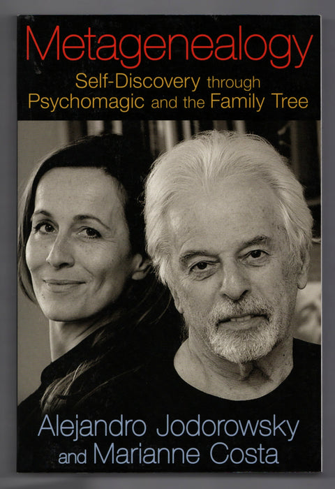 Metagenealogy: Self-Discovery through Psychomagic and the Family Tree by Alejandro Jodorowsky and  Marianne Costa