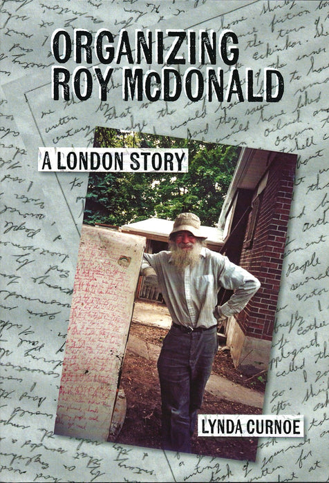 Organizing Roy McDonald: A London Story by Lynda Curnoe