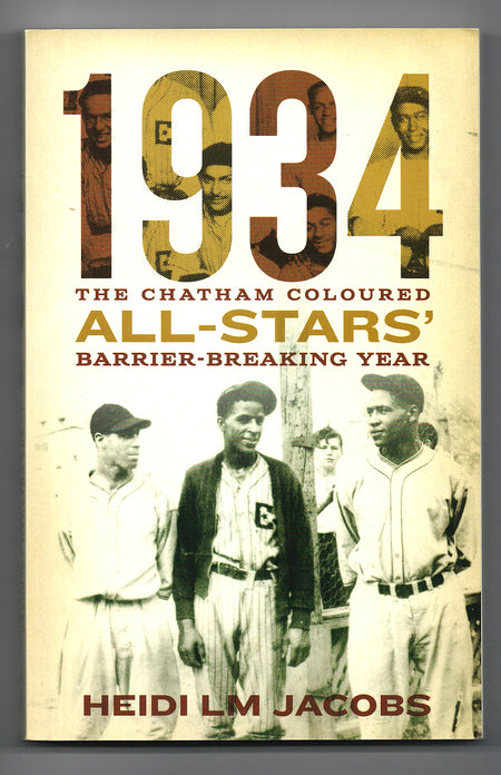 1934: The Chatham Coloured All-Stars’ Barrier-Breaking Year by Heidi L.M. Jacobs