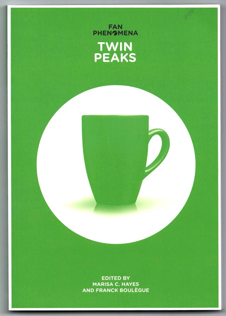 Fan Phenomena: Twin Peaks edited by Marisa C. Hayes and Franck Boulegue