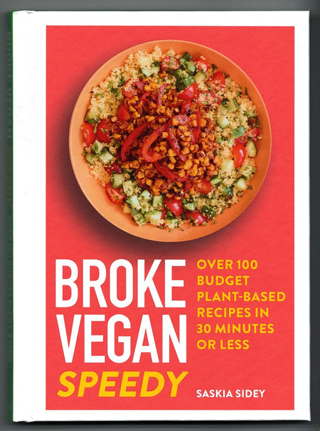Broke Vegan: Speedy: Over 100 Budget Plant-based Recipes in 30 Minutes or Less by Saskia Sidey