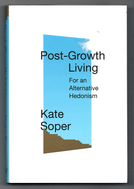 Post-Growth Living: For an Alternative Hedonism by Kate Soper