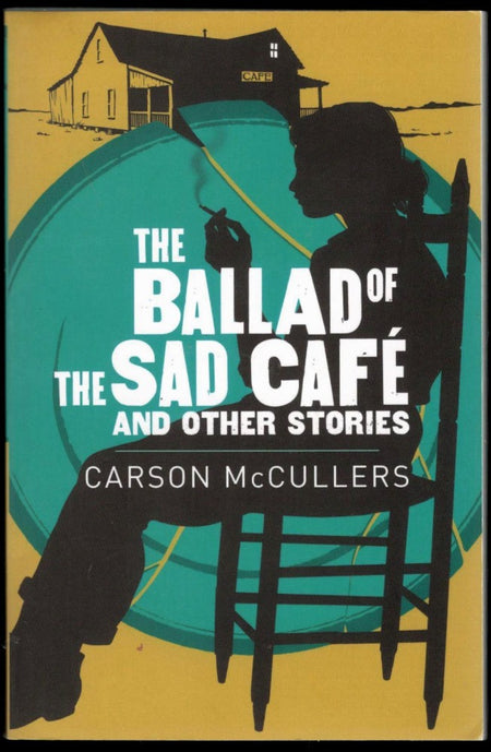 The Ballad of the Sad Café & Other Stories by Carson McCullers