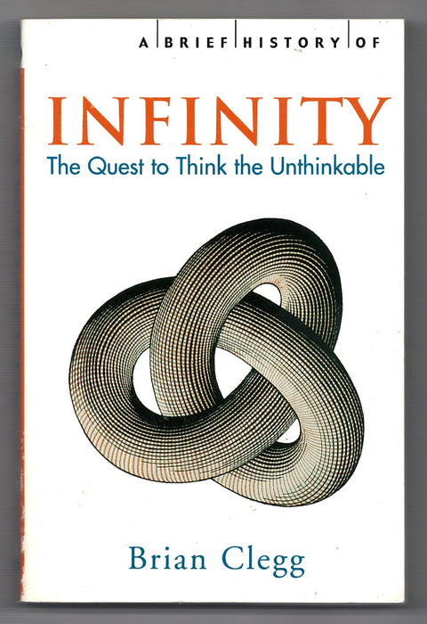 A Brief History of Infinity: The Quest to Think the Unthinkable by Brian Clegg