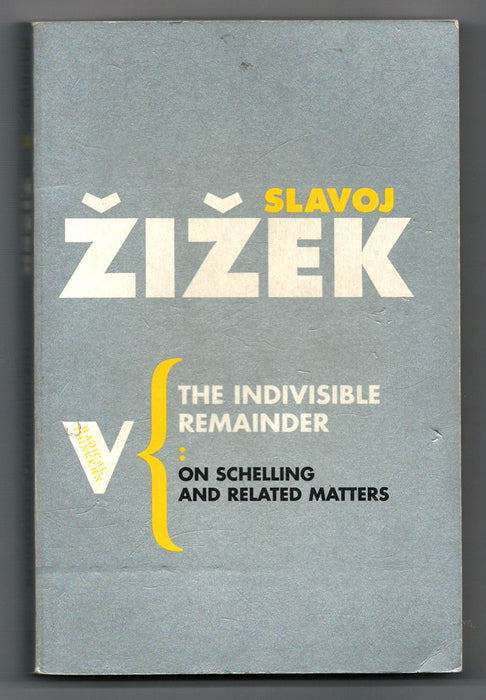 The Indivisible Remainder: On Schelling and Related Matters by Slavoj Žižek