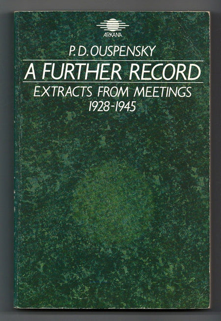 A Further Record: Extracts from Meetings 1928-1945 by P.D. Ouspensky