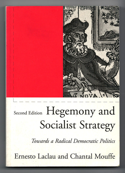 Hegemony and Socialist Strategy: Towards a Radical Democratic Politics by Ernesto Laclau and Chantal Mouffe