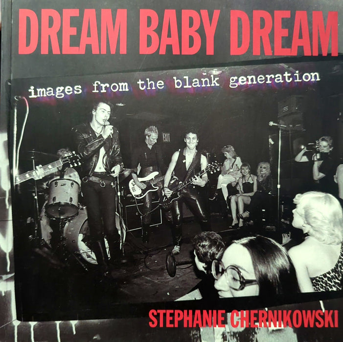 Dream Baby Dream: Images of the Blank Generation by Stephanie Chernikowski