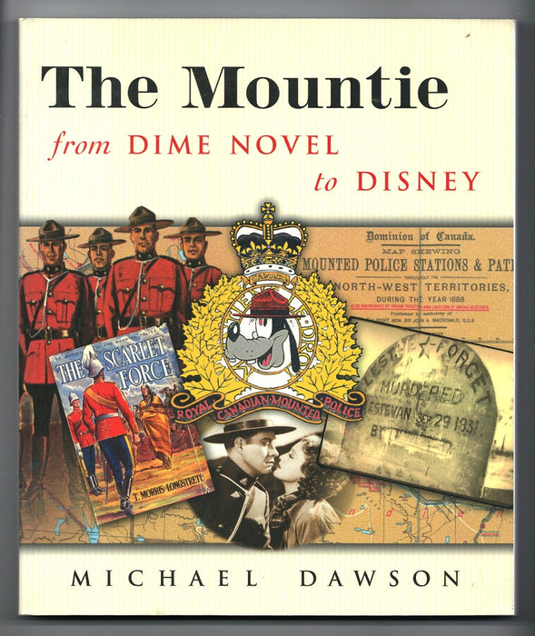 The Mountie from Dime Novel to Disney by Michael Dawson