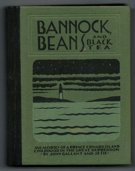 Bannock, Beans and Black Tea: Memories of a Prince Edward Island Childhood in the Great Depression by John Gallant