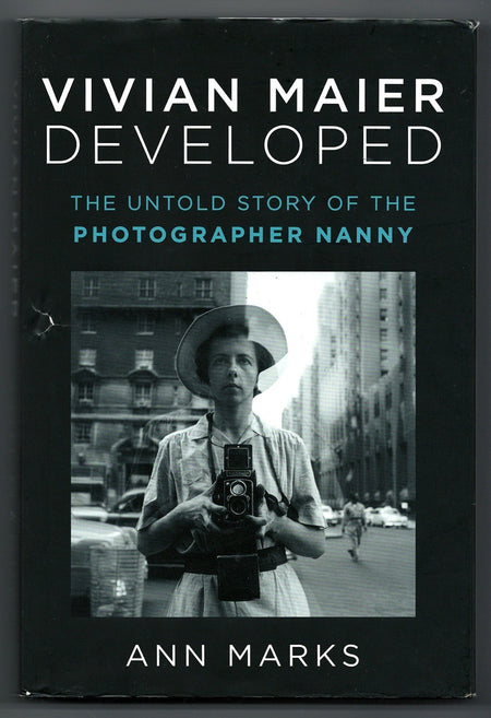 Vivian Maier Developed: The Untold Story of the Photographer Nanny by Ann Marks