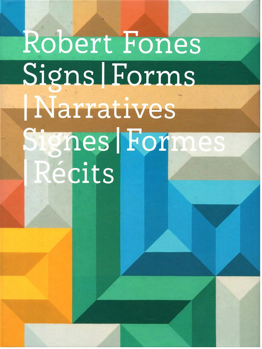 Robert Fones: Signs, Forms, Narratives/Signes, Formes, Recits