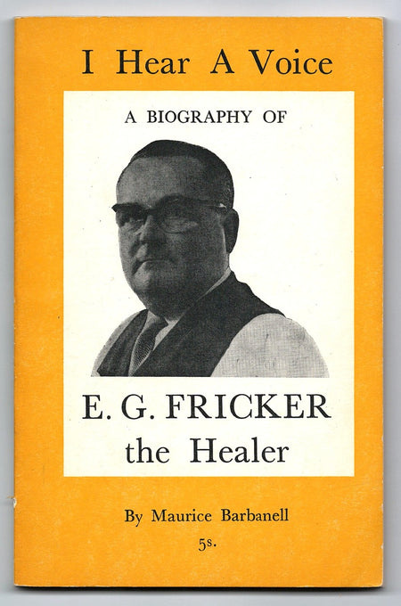 I Hear a Voice: a Biography of E. G. Fricker, the Healer by Maurice Barbanell