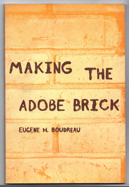 Making the Adobe Brick by Eugene H. Bordreau