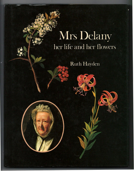 Mrs. Delany: Her Life and Her Flowers by Ruth Hayden