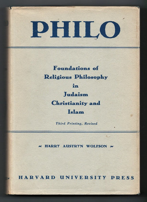 Philo: Foundations of Religious Philosophy in Judaism and Christianity and Islam by Harry Austryn Wolfson