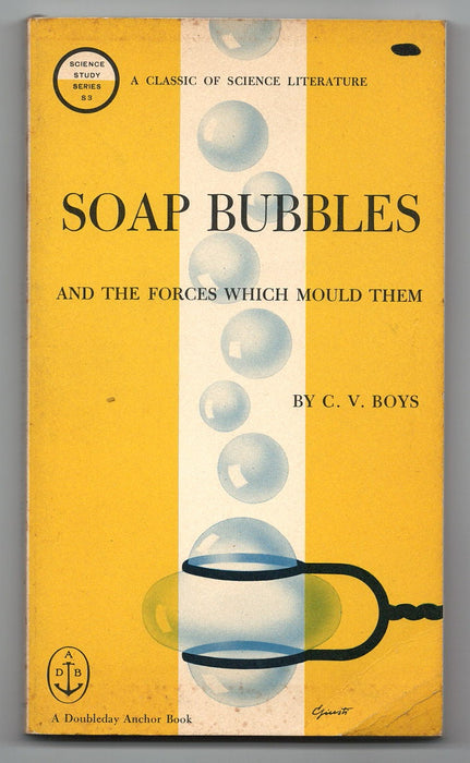 Soap Bubbles and the Forces Which Mould Them by C.V. Boys