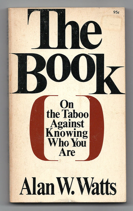 The Book on the Taboo Against Knowing Who You Are by Alan Watts