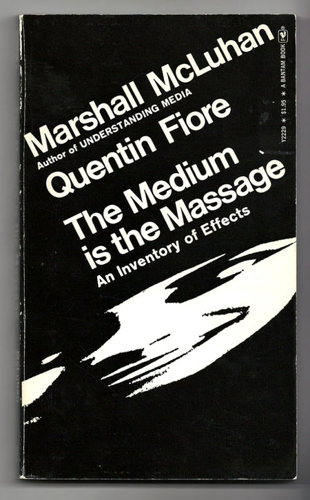 The Medium is the Massage by Marshall McLuhan