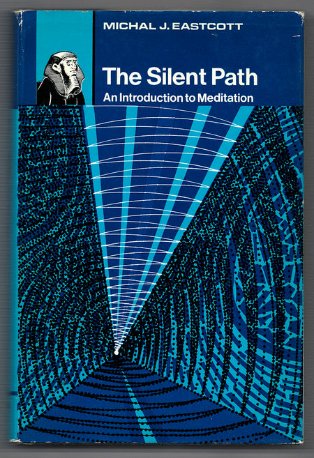 The Silent Path: an Introduction to Meditation by Michal J. Eastcott