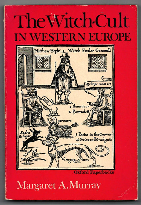 The Witch Cult in Western Europe: A Study in Anthropology by Margaret Alice Murray