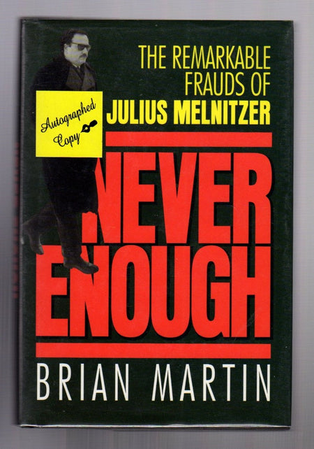 SIGNED Never Enough: The Remarkable Frauds of Julius Melnitzer by Brian (Chip) Martin