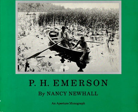 P.H. Emerson: the Fight for Photography as a Fine Art by Nancy Newhall