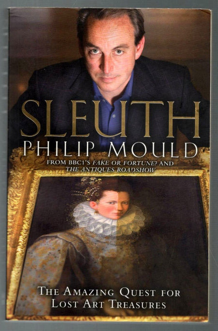 Sleuth: The Amazing Quest for Lost Art Treasures by Philip Mould