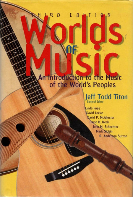 Worlds of Music: An Introduction to the Music of the World's Peoples by Jeff Todd Titon