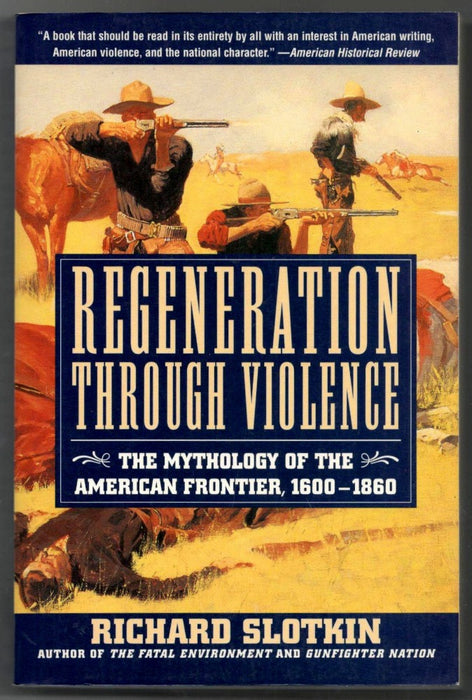 Regeneration Through Violence: The Mythology of the American Frontier, 1600-1860 by Richard Slotkin