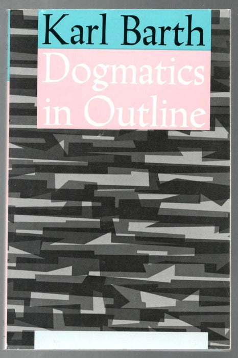 Dogmatics in Outline by Karl Barth