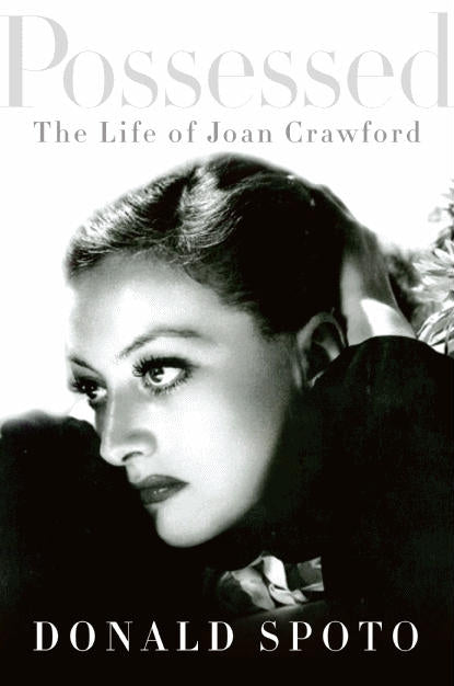 Possessed: The Life of Joan Crawford by Donald Spoto