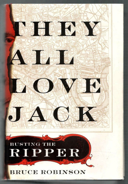 They All Love Jack: Busting the Ripper by Bruce Robinson