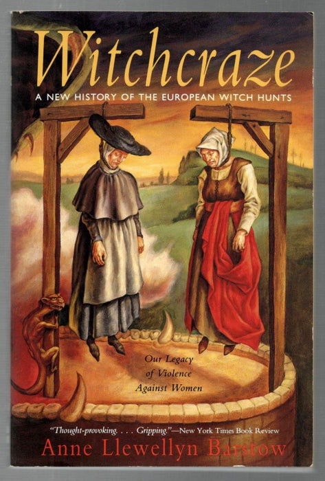 Witchcraze: A New History of the European Witch Hunts by Anne L. Barstow