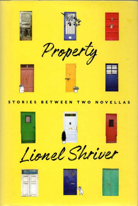 Property: Stories Between Two Novellas by Lionel Shriver