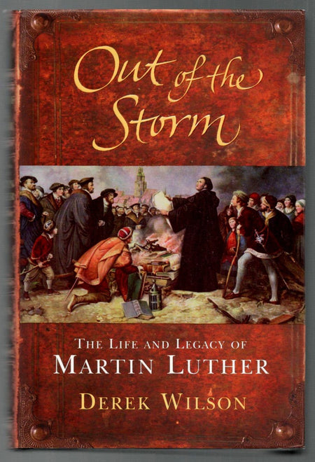 Out of the Storm: The Life of Martin Luther by Derek Wilson