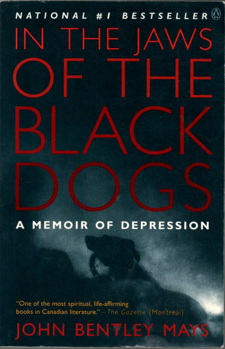 In The Jaws Of The Black Dogs: A Memoir of Depression by John Mays