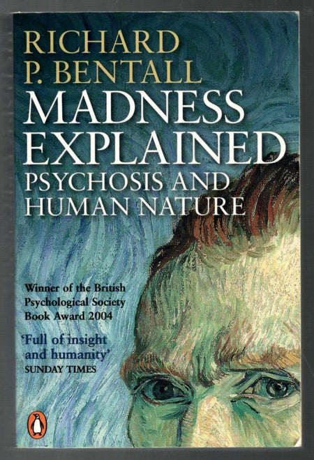 Madness Explained: Psychosis and Human Nature by Richard P. Bentall