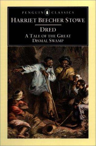Dred: A Tale of the Great Dismal Swamp by Harriet Beecher Stowe