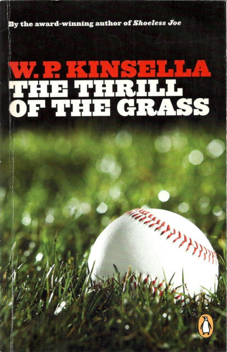 The Thrill of the Grass by W.P. Kinsella