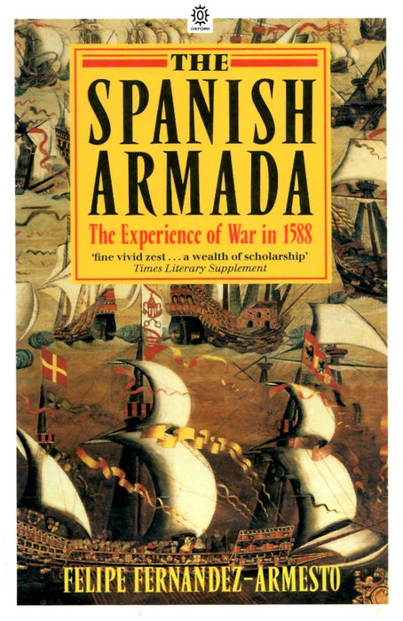 The Spanish Armada: The Experience of War in 1588 by Felipe Fernandez-Armesto
